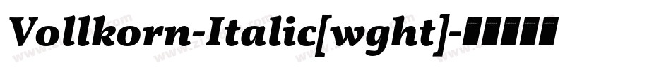 Vollkorn-Italic[wght]字体转换
